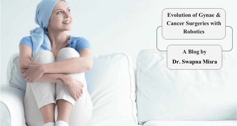 Evolution of Gynae & Cancer Surgeries With Robotics