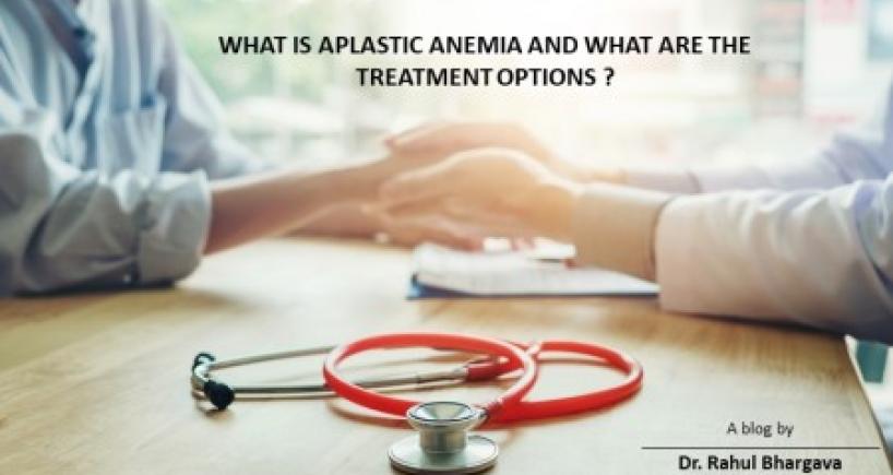 What Is Aplastic Anemia And What Are The Treatment Options ?