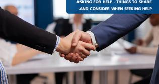 Asking For Help - Things To Share And Consider When Seeking Help