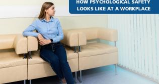How Psychological Safety Looks Like At A Workplace